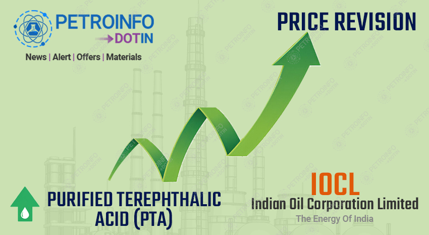 Indian Oil Corporation Limited (IOCL) Increases Purified terephthalic acid (PTA) Prices in Indian Market
