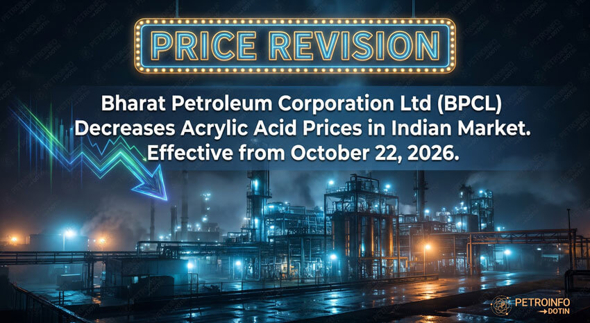 Bharat Petroleum Corporation Ltd (BPCL) Decreases Acrylic Acid Prices in Indian Market
