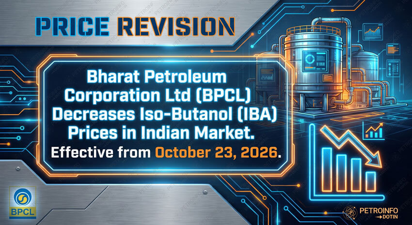 Bharat Petroleum Corporation Ltd (BPCL) Decreases Iso-Butanol (IBA) Prices in Indian Market