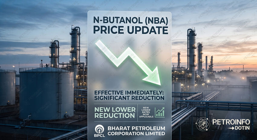 Bharat Petroleum Corporation Ltd (BPCL) Decreases N-Butanol (NBA) Prices in Indian Market