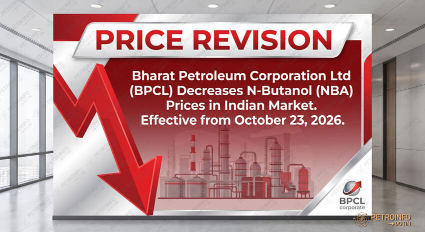 Bharat Petroleum Corporation Ltd (BPCL) Decreases N-Butanol (NBA) Prices in Indian Market