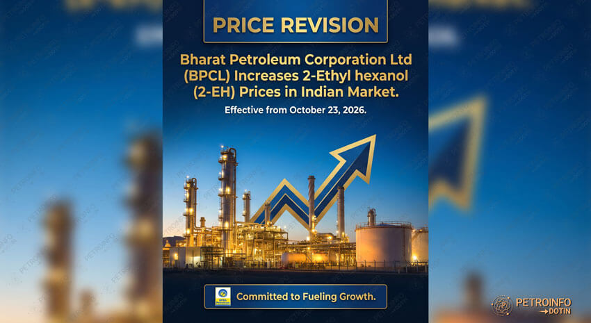 Bharat Petroleum Corporation Ltd (BPCL) Increases 2-Ethyl hexanol (2-EH) Prices in Indian Market