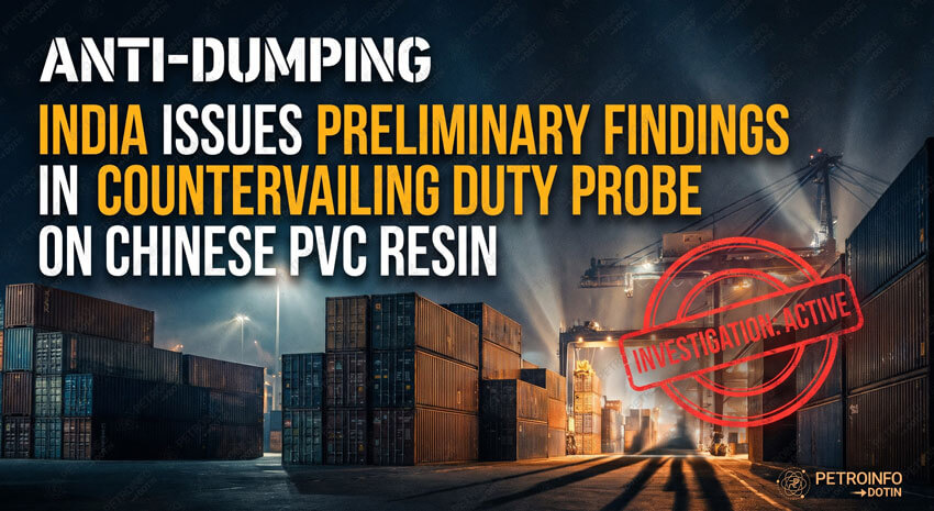 India Issues Preliminary Findings in Countervailing Duty Probe on Chinese PVC Resin